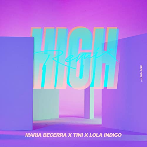 High – Maria Becerra, TINI & Lola Indigo (Remix)